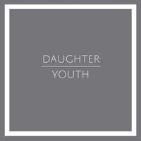 Daughter - Youth