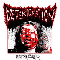 Deterioration - Wet Brain / Smudge