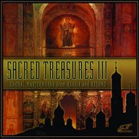 Various Artists - Sacred Treasures III: Choral Masterworks From Russia and Beyond