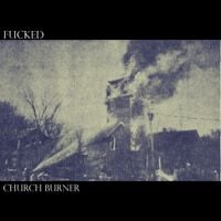 Fucked - Church Burner