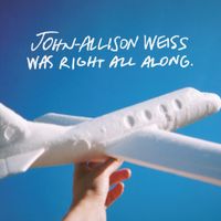 John-Allison Weiss - Was Right All Along