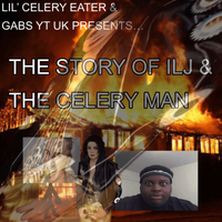 Gabs YT! - The Story of ILJ and the Celery Man [Reissue]