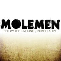 Molemen - Below The Ground / Buried Alive