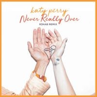 Katy Perry - Never Really Over (R3HAB Remix)