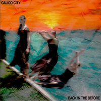 Calico City - Back in the Before