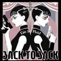 Die So Fluid - Back To Back