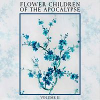 Flower Children Of The Apocalypse - Volume II