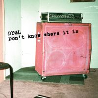 DYGL - Don&acute;t know where it is