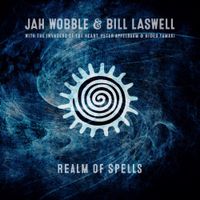 Jah Wobble & Bill Laswell - Realm of Spells