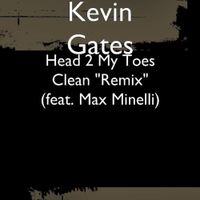 Kevin Gates - Head 2 My Toes Clean (Remix)