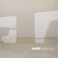 Kom&euml;it - Falling Into Place