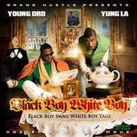 Young Dro & Yung L.A. - Black Boy Swag, White Boy Tags