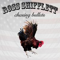 Ross Shifflett - Chasing Bullets