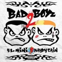 Kaydy Cain & El Mini - Bad Boyz 2