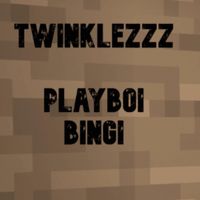 Playboi Bingi - Twinklezzz