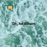 Oh - Oh, An Album