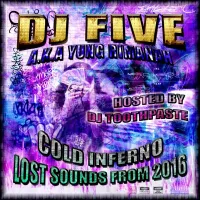 DJ Five A.k.a Yung Rimanah - Cold Inferno: Lost Sounds From 2016 (Hosted by DJ Toothpaste)