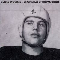 Guided by Voices - Crawlspace Of The Pantheon review by sloppywetsam ...