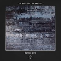Zombie Cats - Tech Dreams | The Remixes