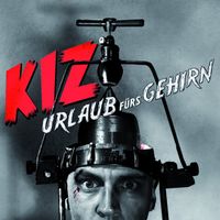 K.I.Z - Urlaub f&uuml;rs Gehirn