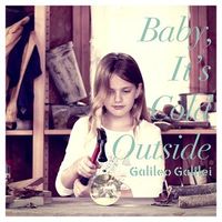 Galileo Galilei - Baby, It&rsquo;s Cold Outside