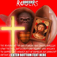 Rocers - The Revenge of the God-Fearing God-Loving Gorillas Upon the Evil, Antichrist Cracklords who Decided to Commit the Ungodly Act of Bombing an Innocent Nation with a Human as Artillery