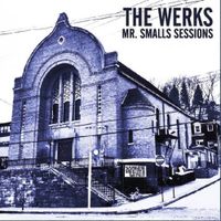 The Werks - Mr. Small Sessions