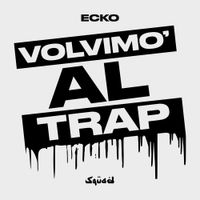 ECKO - VOLVIMO AL TRAP
