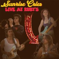 Sunrise Cries - Live at Ruby&rsquo;s