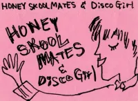 Honey Skoolmates - Honey Skoolmates & Disco Girl
