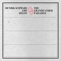 Henrik Schwarz / &Acirc;me / Dixon - The Grandfather Paradox