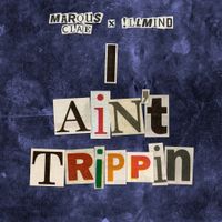 Marqus Clae - I Ain&rsquo;t Trippin