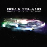 Dom & Roland - Back for the Future