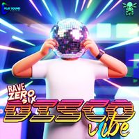 RaveZeroSix - Disco Vibe