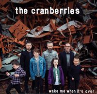 The Cranberries - Wake Me When It's Over