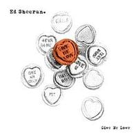 Ed Sheeran - Give Me Love