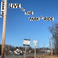 Diet Weed - Live at the Park &lsquo;N Ride
