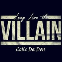 CoKe Da Don - Long Live The Villain