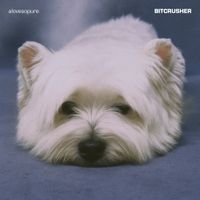 Alovesopure - BITCRUSHER