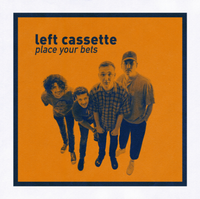 Left Cassette - Place Your Bets