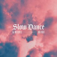 AJ Mitchell - Slow Dance