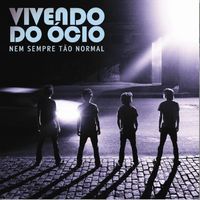 Vivendo Do &Oacute;cio - Nem sempre t&atilde;o Normal