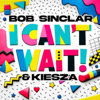 Bob Sinclar - I Can't Wait