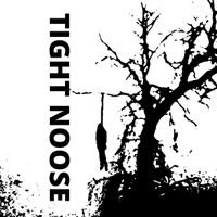 Tight Noose - Tight Noose