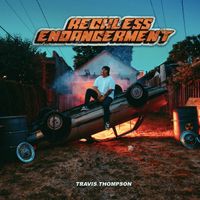 Travis Thompson - Reckless Endangerment
