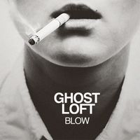Ghost Loft - Blow