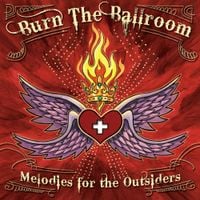 Burn The Ballroom - Melodies for the Outsiders