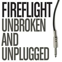 Fireflight - Unbroken and Unplugged