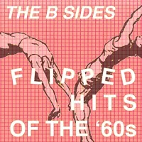Various Artists - The B-Sides: Flipped Hits of The '60s