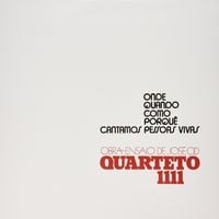 Quarteto 1111 - Onde, quando, como, porqu&ecirc;, cantamos pessoas vivas